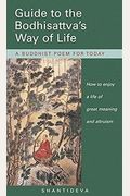 Guide To The Bodhisattva's Way Of Life: How To Enjoy A Life Of Great Meaning And Altruism