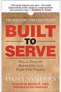 Built To Serve: How To Drive The Bottom Line With People-First Practices
