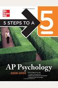 5 Steps to a 5 AP Psychology, 2008-2009 Edition (5 Steps to a 5 on the Advanced Placement Examinations Series)