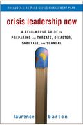 Crisis Leadership Now: A Real-World Guide To Preparing For Threats, Disaster, Sabotage, And Scandal