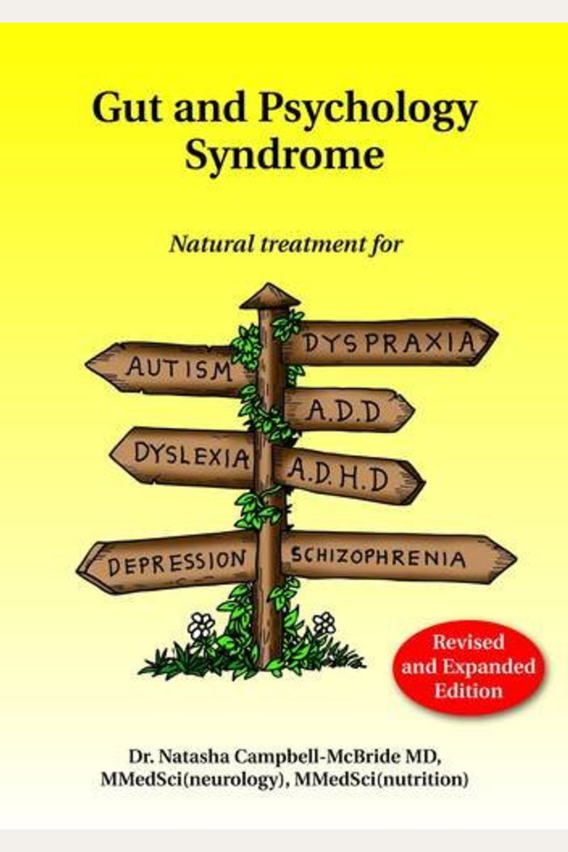Gut And Psychology Syndrome: Natural Treatment For Autism, Dyspraxia, A.d.d., Dyslexia, A.d.h.d., Depression, Schizophrenia, 2nd Edition
