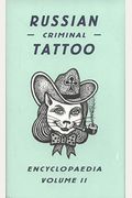 Russian Criminal Tattoo Encyclopaedia, Volume Ii