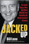 Jacked Up: The Inside Story Of How Jack Welch Talked Ge Into Becoming The World's Greatest Company