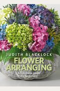 Flower Arranging: The Complete Guide For Beginners