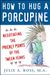 How To Hug A Porcupine: Negotiating The Prickly Points Of The Tween Years