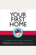Your First Home: The Proven Path To Home Ownership