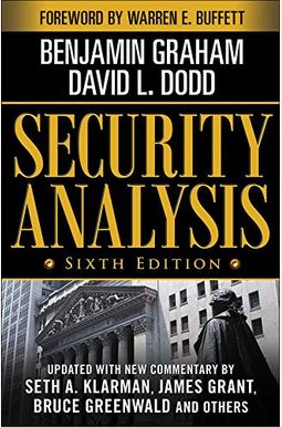 Security Analysis: Sixth Edition, Foreword By Warren Buffett Security Analysis: Sixth Edition, Foreword By Warren Buffett