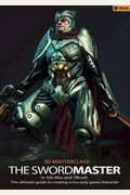 3D Masterclass: The Swordmaster in 3ds Max and ZBrush: The Ultimate Guide to Creating a Low Poly Game Character