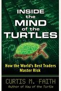 Inside The Mind Of The Turtles: How The World's Best Traders Master Risk