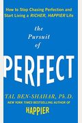 The Pursuit Of Perfect: How To Stop Chasing Perfection And Start Living A Richer, Happier Life