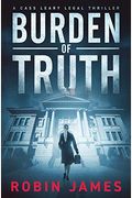 Burden Of Truth (Cass Leary Legal Thriller Series)