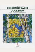 Colorado Cache Cookbook: A Goldmine Of Recipes From The Junior League Of Denver
