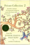 Private Collection 2: Recipes From The Junior League Of Palo Alto