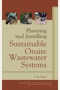 Planning And Installing Sustainable Onsite Wastewater Systems
