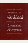 The Twelve-Step Workbook Of Overeaters Anonymous