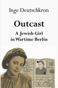Outcast: A Jewish Girl In Wartime Berlin