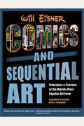 Comics & Sequential Art: Principles & Practice Of The World's Most Popular Art Form!
