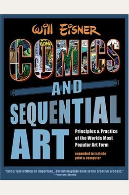 Comics & Sequential Art: Principles & Practice of the World's Most Popular Art Form! Comics & Sequential Art: Principles & Practice of the World's Most Popular Art Form!