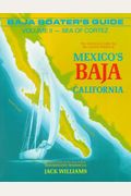 Baja Boater's Guide: The Definitive Guide For The Coastal Waters Of Mexico's Baja California
