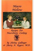 Macro Mellow : Recipes For Macrobiotic Cooking