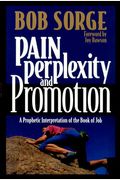 Pain, Perplexity, And Promotion: A Prophetic Interpretation Of The Book Of Job