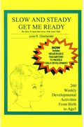 Slow And Steady, Get Me Ready: A Parents' Handbook For Children From Birth To Age 5