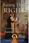 Raising Them Right: A Saint's Advice On Raising Children