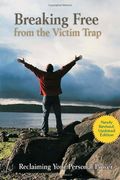 Breaking Free From The Victim Trap: Reclaiming Your Personal Power
