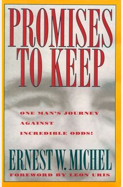 Promises to Keep: One Man's Journey Against Incredible Odds Promises to Keep: One Man's Journey Against Incredible Odds