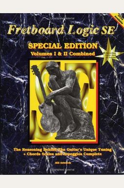 Fretboard Logic SE: The Reasoning Behind the Guitar's Unique Tuning Plus Chords Scales and Arpeggios Complete(2 Volumes) Fretboard Logic SE: The Reasoning Behind the Guitar's Unique Tuning Plus Chords Scales and Arpeggios Complete(2 Volumes)