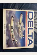 Delta: An Airline And Its Aircraft : The Illustrated History Of A Major U.s. Airline And The People Who Made It