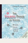 The Fourth Phase Of Water: Beyond Solid, Liquid, And Vapor