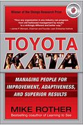 Toyota Kata: Managing People For Improvement, Adaptiveness And Superior Results