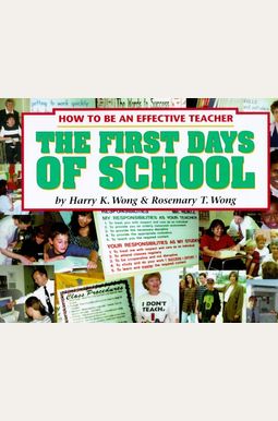 The First Days Of School: How To Be An Effective Teacher, 4th Edition The First Days Of School: How To Be An Effective Teacher, 4th Edition