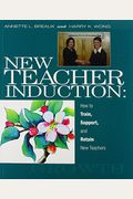New Teacher Induction: How To Train, Support, And Retain New Teachers