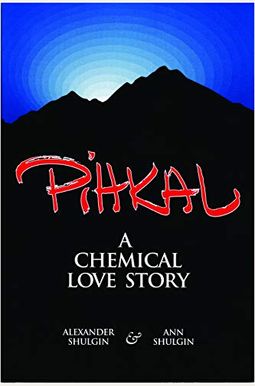 Pihkal: A Chemical Love Story Pihkal: A Chemical Love Story