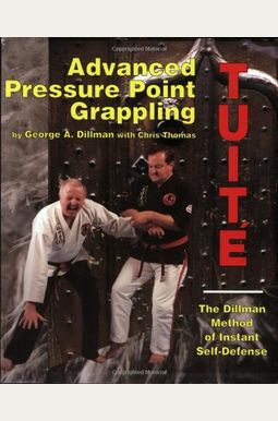 Buy Advanced Pressure Point Grappling Book By: George Dillman