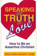 Speaking The Truth In Love: How To Be An Asse