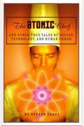 The Atomic Chef: And Other True Tales Of Design, Technology, And Human Error