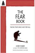 The Fear Book: Facing Fear Once And For All