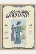 The Edwardian Modiste: 85 Authentic Patterns With Instructions, Fashion Plates, And Period Sewing Techniques
