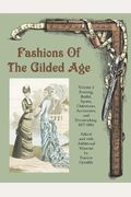 Fashions Of The Gilded Age, Volume 2: Evening, Bridal, Sports, Outerwear, Accessories, And Dressmaking 1877-1882