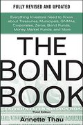 The Bond Book; Everything Investors Need To Know About Munis Treasuries, Gnmas, Funds, Zeroes, .....: Everything Investors Need To Know About Munis Tr