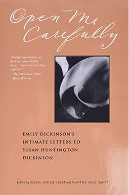 Open Me Carefully: Emily Dickinson's Intimate Letters To Susan Huntington Dickinson