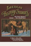 American History Stories-- You Never Read In School-- But Should Have