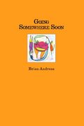 Going Somewhere Soon: Collected Stories & Drawings