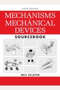 Mechanisms And Mechanical Devices Sourcebook
