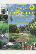 The New Create An Oasis With Greywater: Choosing, Building, And Using Greywater Systems, Includes Branched Drains