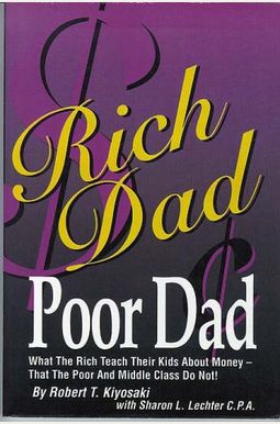 Rich Dad Poor Dad: 20th Anniversary Edition: What The Rich Teach Their Kids About Money That The Poor And Middle Class Do Not! Rich Dad Poor Dad: 20th Anniversary Edition: What The Rich Teach Their Kids About Money That The Poor And Middle Class Do Not!
