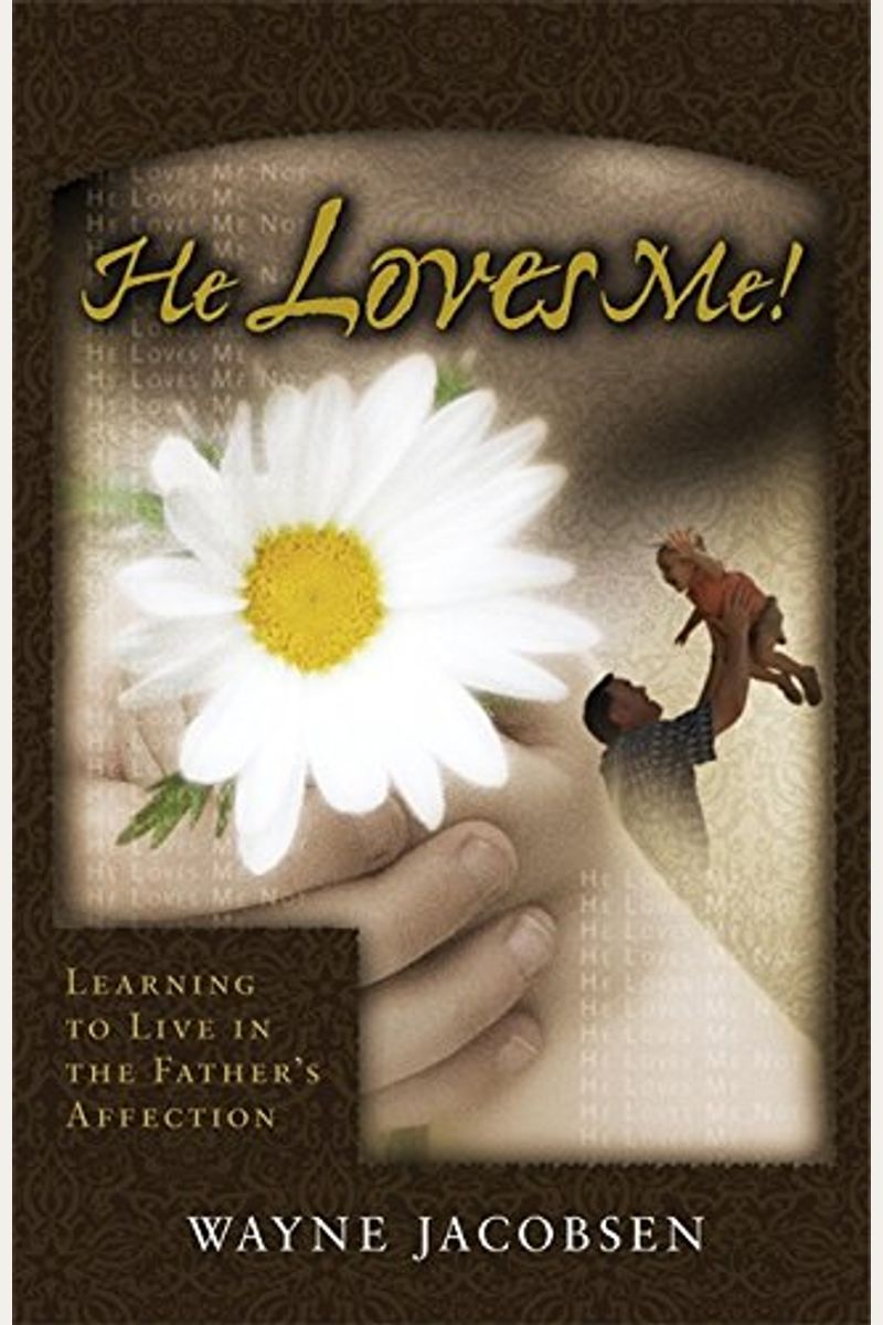 He Loves Me!: Learning To Live In The Father's Affection